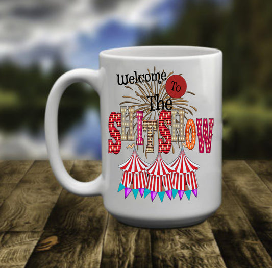 Welcome To The Sh*t Show, 15 oz Mug