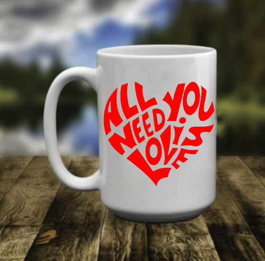 Heart All You Need Is Love | 15 oz Mug