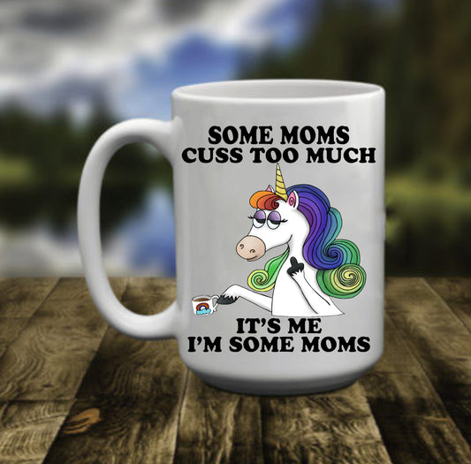 Some Moms Cuss Too Much, 15 oz Mug