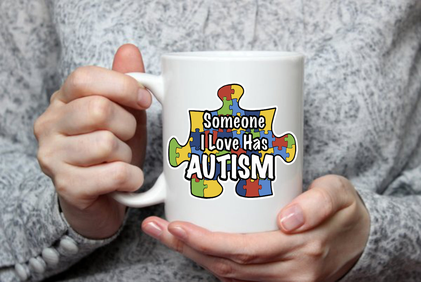 Someone I Love Has Autism, 15 oz Mug.