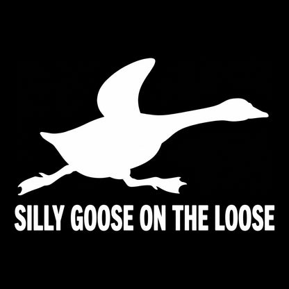 Silly Goose On The Loose decal in white on a black background