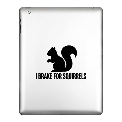 I Brake For Squirrels decal applied to a tablet back