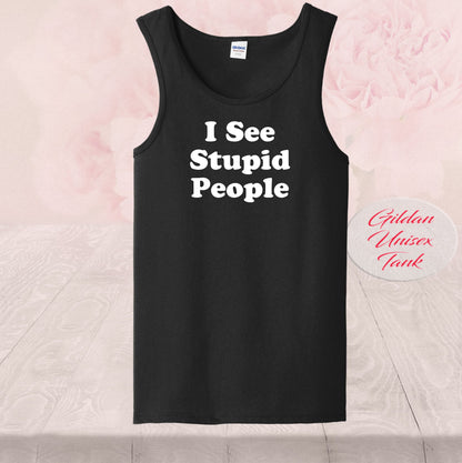 I See Stupid People | Tank Tops & T Shirts
